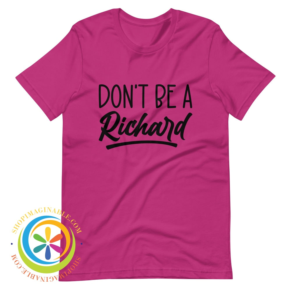 Dont Be A Richard Unisex T-Shirt Berry / S T-Shirt