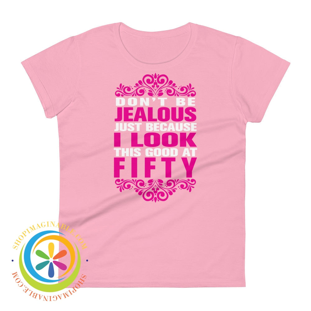 Dont Be Jealous Because I Look This Good At 50 Ladies T-Shirt Charity Pink / S T-Shirt