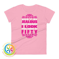 Dont Be Jealous Because I Look This Good At 50 Ladies T-Shirt Charity Pink / S T-Shirt