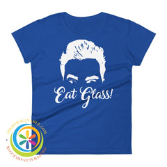 Eat Glass David Rose Ladies T-Shirt Royal Blue / S T-Shirt