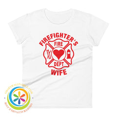 Firefighters Wife Ladies T-Shirt White / S T-Shirt
