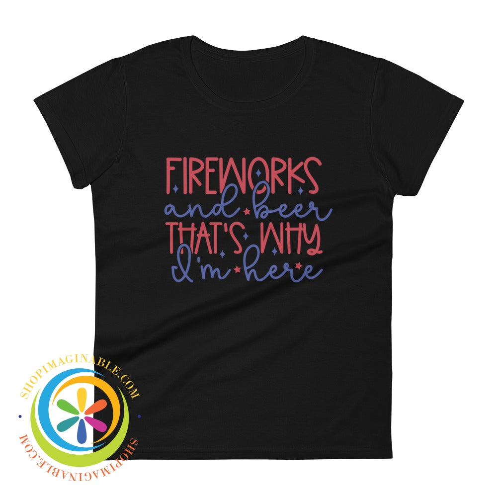 Fireworks & Beer Thats Why Im Here Womens T0-Shirt Black / S