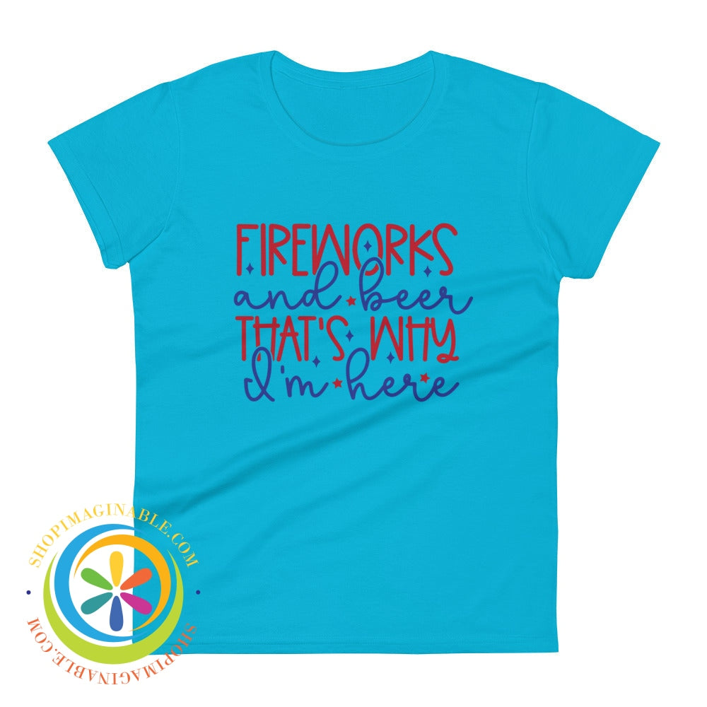 Fireworks & Beer Thats Why Im Here Womens T0-Shirt Caribbean Blue / S