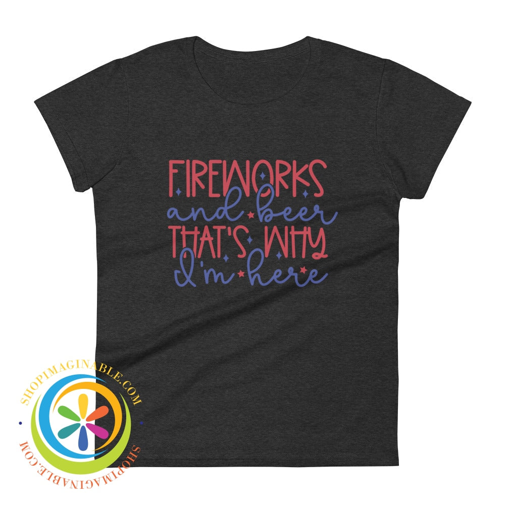 Fireworks & Beer Thats Why Im Here Womens T0-Shirt Heather Dark Grey / S