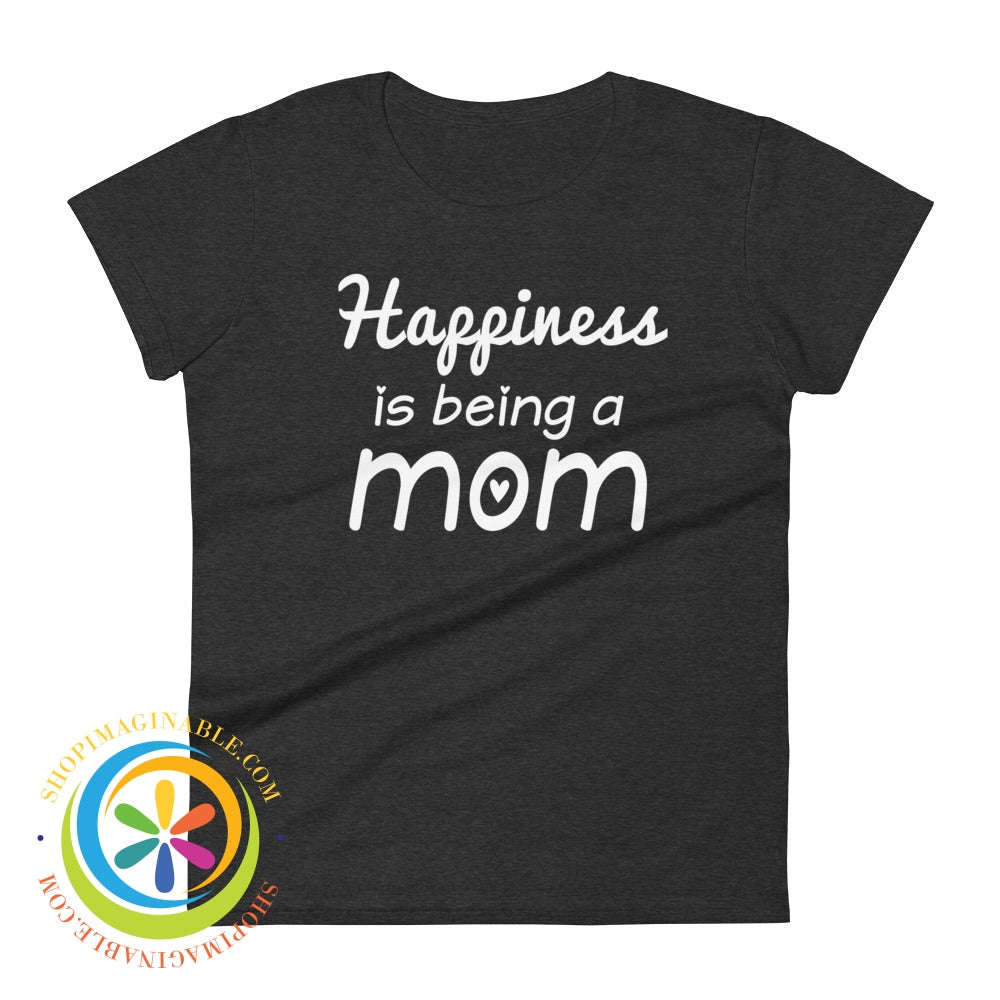 Happiness Is Being A Mom Ladies T-Shirt Heather Dark Grey / S T-Shirt