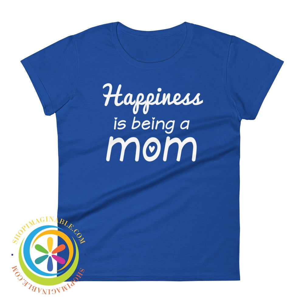 Happiness Is Being A Mom Ladies T-Shirt Royal Blue / S T-Shirt