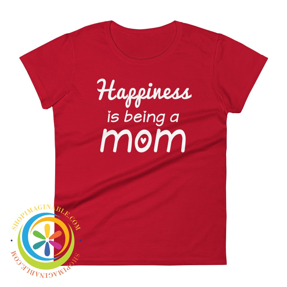 Happiness Is Being A Mom Ladies T-Shirt True Red / S T-Shirt