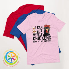 I Can Buy Myself My Own Chickens...womens T-Shirt