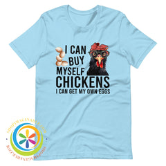 I Can Buy Myself My Own Chickens...womens T-Shirt Ocean Blue / S