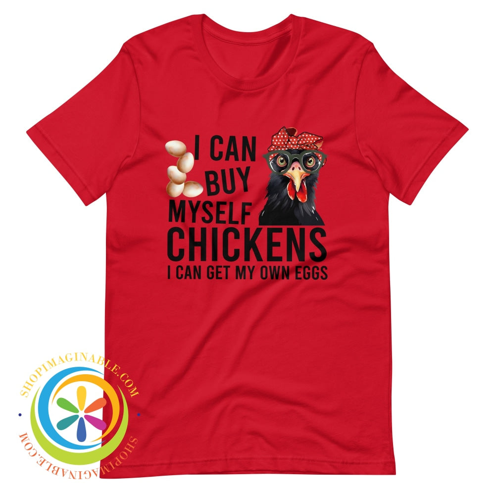 I Can Buy Myself My Own Chickens...womens T-Shirt Red / Xs