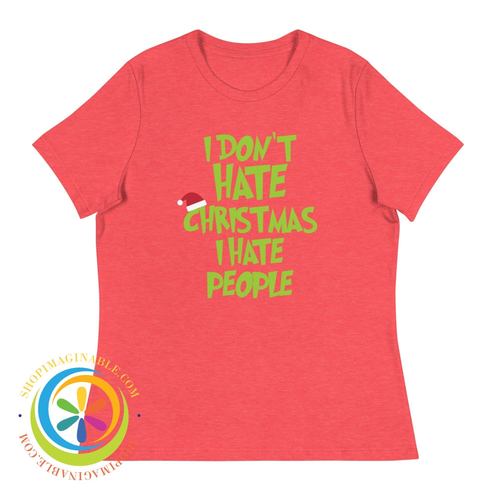 I Dont Hate Christmas People Ladies T-Shirt Heather Red / S T-Shirt