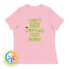 I Dont Hate Christmas People Ladies T-Shirt Pink / S T-Shirt