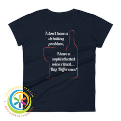 I Dont Have A Drinking Problem - Wine Ritual Ladies T-Shirt Navy / S T-Shirt