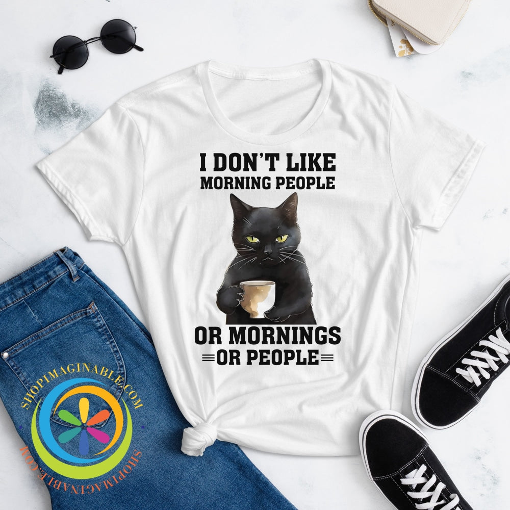 I Dont Like Mornings Or Morning People Funny Cat Womens T-Shirt T-Shirt