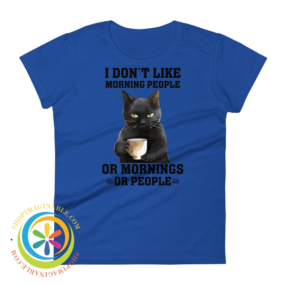 I Dont Like Mornings Or Morning People Funny Cat Womens T-Shirt Royal Blue / S T-Shirt