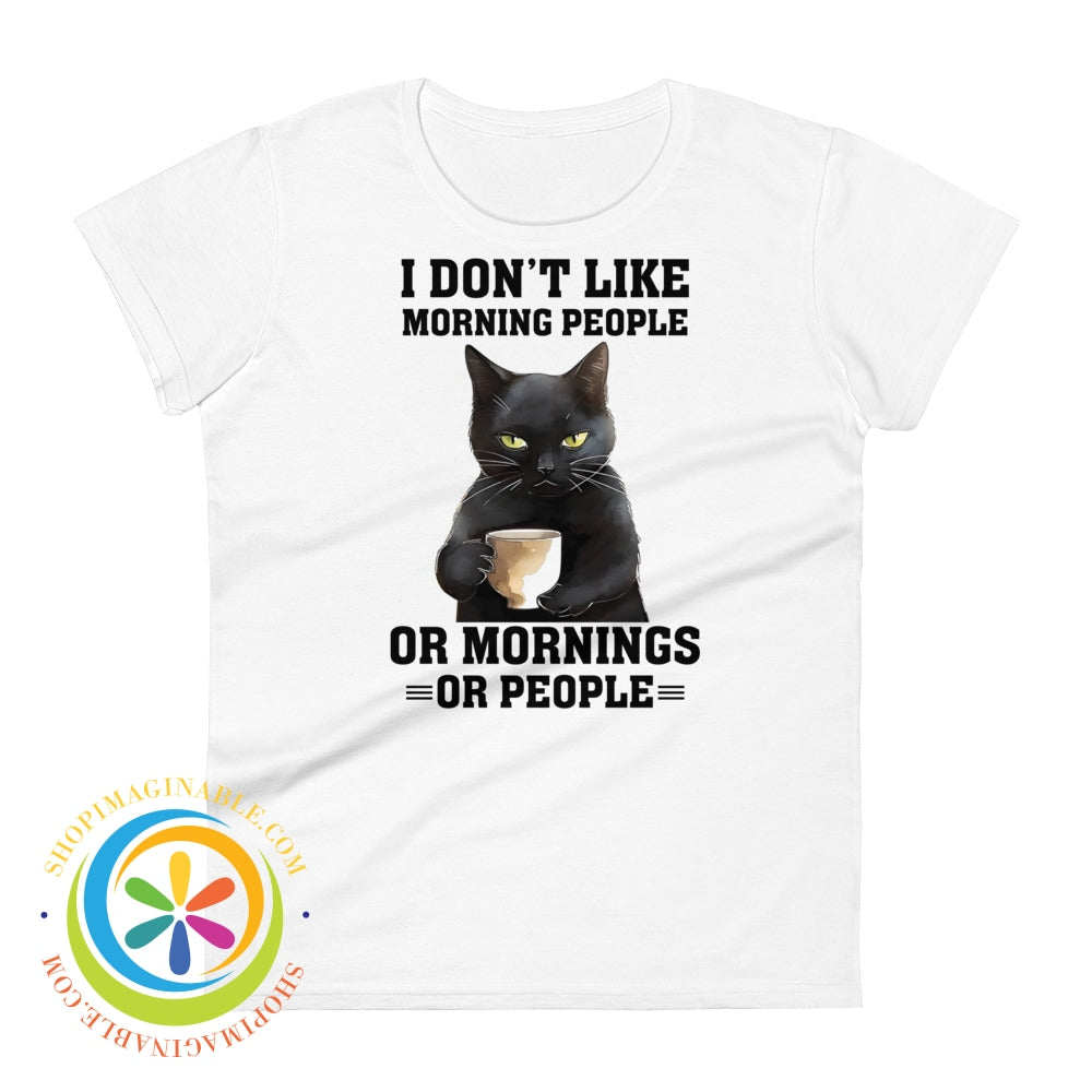 I Dont Like Mornings Or Morning People Funny Cat Womens T-Shirt White / S T-Shirt