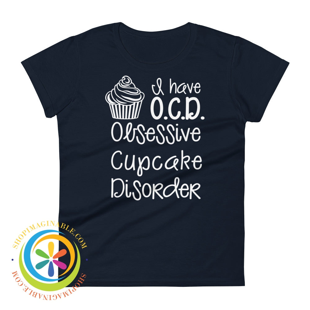 I Have O.c.d. -Obsessive Cupcake Disorder Ladies T-Shirt Navy / S T-Shirt