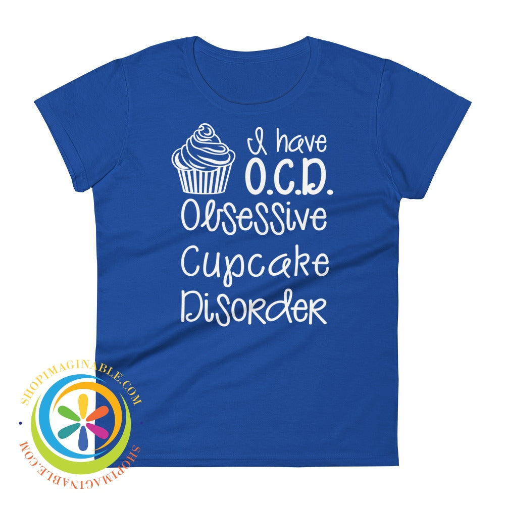 I Have O.c.d. -Obsessive Cupcake Disorder Ladies T-Shirt Royal Blue / S T-Shirt