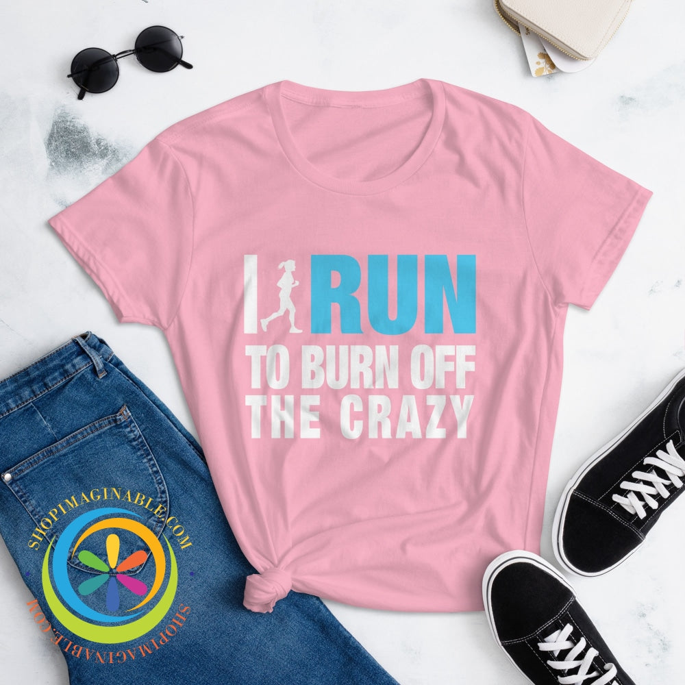 I Run To Burn Off The Crazy Ladies T-Shirt T-Shirt