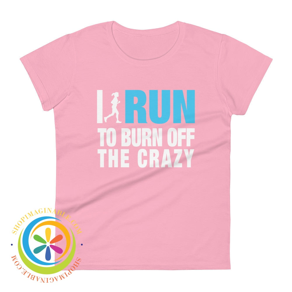 I Run To Burn Off The Crazy Ladies T-Shirt Charity Pink / S T-Shirt