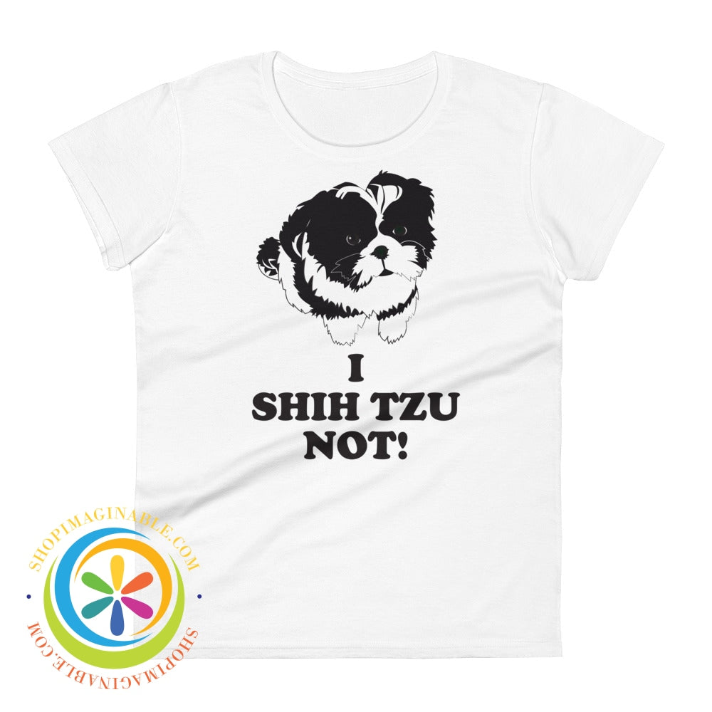I Shih Tzu You Not Ladies T-Shirt White / S T-Shirt