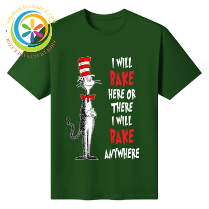 I Will Bake Here There or Anywhere! Unisex T-Shirt T-shirt
