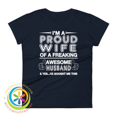 Im A Proud Wife Of Freaking Awesome Husband...ladies T-Shirt Navy / S T-Shirt