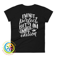 Im Not Perfect But A Limited Edition Ladies T-Shirt Black / S T-Shirt