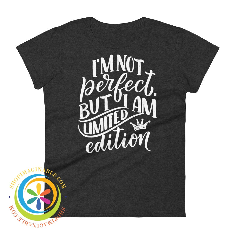 Im Not Perfect But A Limited Edition Ladies T-Shirt Heather Dark Grey / S T-Shirt