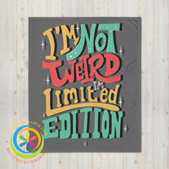 I'm Not Weird I'm Limited Edition Throw Blanket-ShopImaginable.com