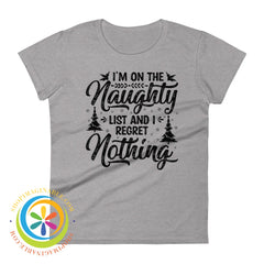 Im On The Naughty List & Regret Nothing Ladies T-Shirt Heather Grey / S T-Shirt