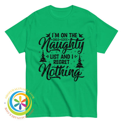 Im On The Naughty List & Regret Nothing Unisex Christmas T-Shirt Irish Green / S T-Shirt