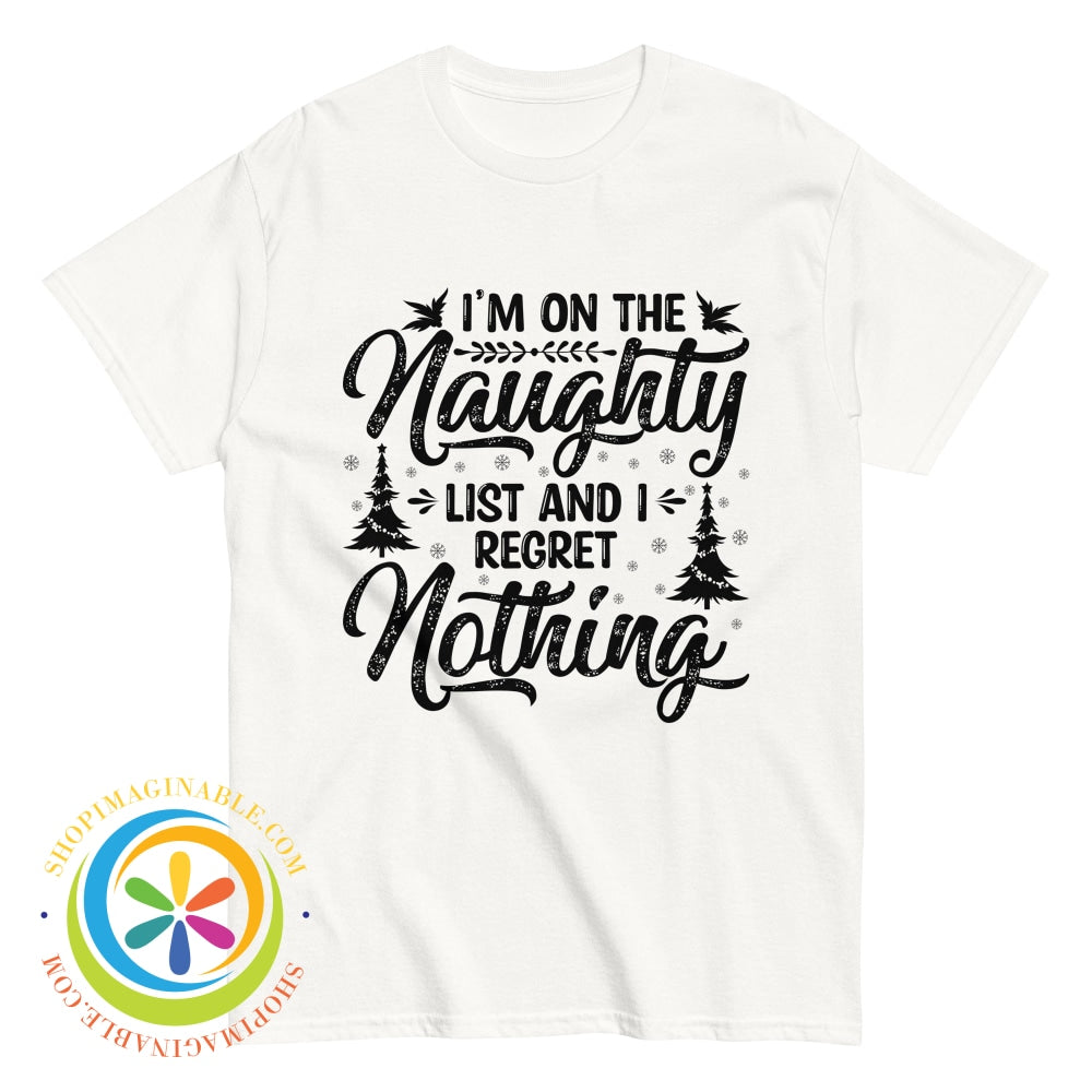 Im On The Naughty List & Regret Nothing Unisex Christmas T-Shirt White / S T-Shirt
