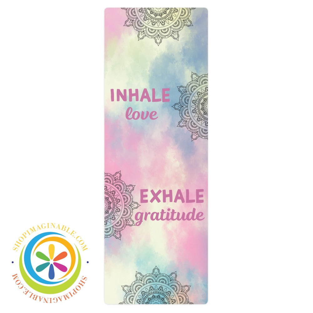 Inhale Love Exhale Gratitude Yoga Mat Yoga Mat