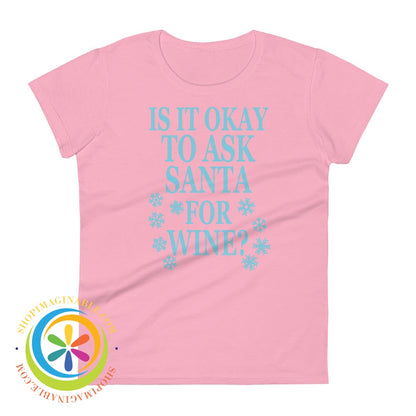 Is It Okay To Ask Santa For Wine Ladies T-Shirt Charity Pink / S T-Shirt