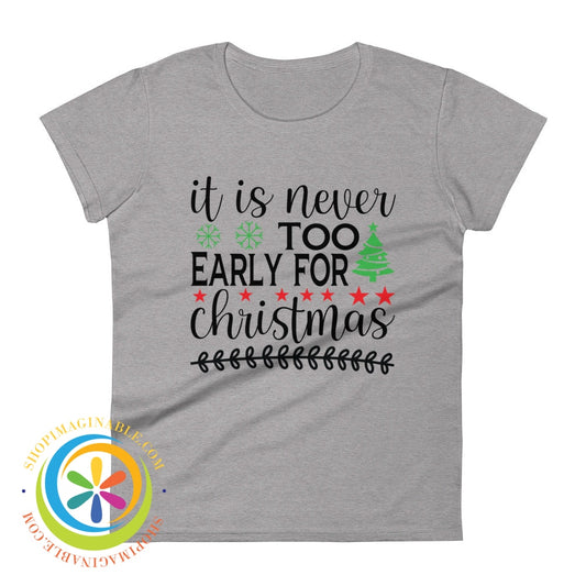 Its Never Too Early For Christmas Ladies T-Shirt Heather Grey / S T-Shirt