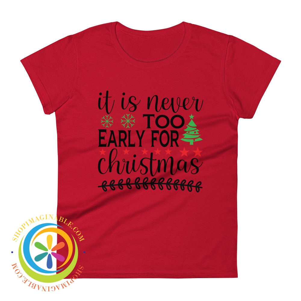 Its Never Too Early For Christmas Ladies T-Shirt True Red / S T-Shirt