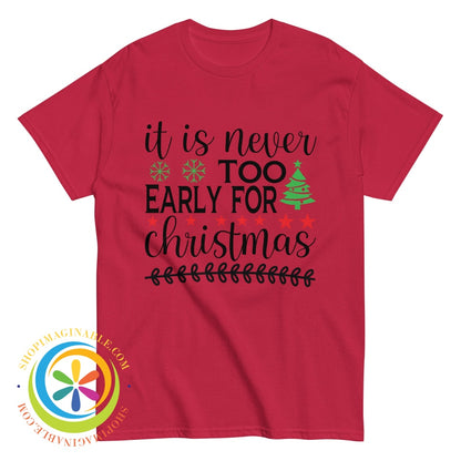 Its Never Too Early For Christmas Unisex T-Shirt Cardinal / S T-Shirt