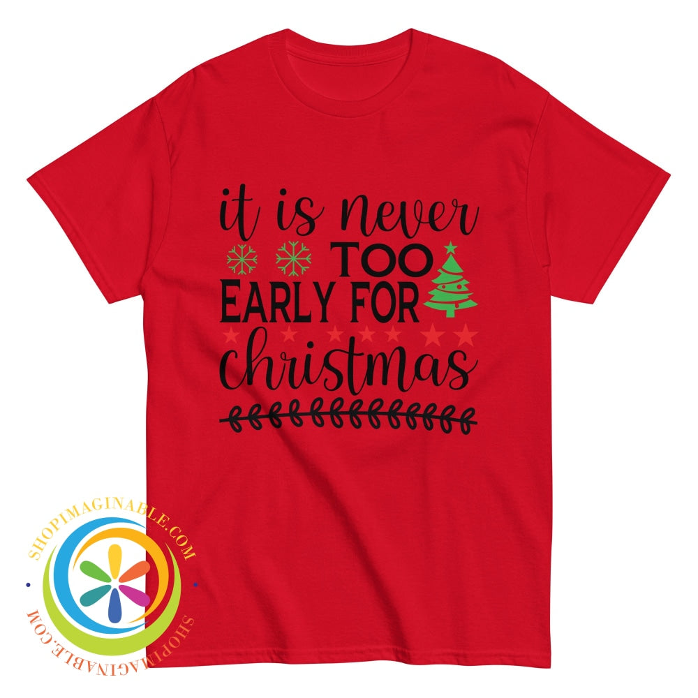 Its Never Too Early For Christmas Unisex T-Shirt Red / S T-Shirt