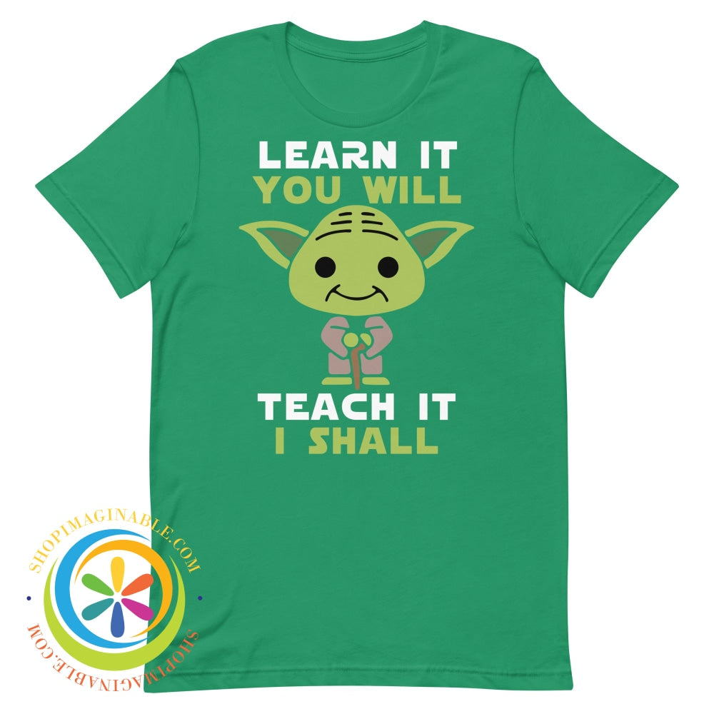 Learn It You Will Teach I Shall Yoda Unisex T-Shirt Kelly / Xs T-Shirt