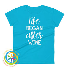 Life Began After Wine Ladies T-Shirt Caribbean Blue / S T-Shirt