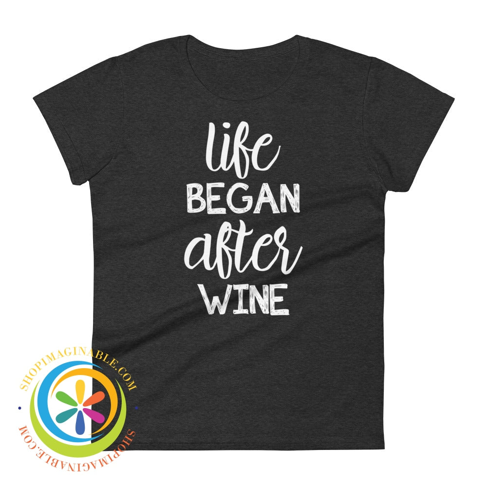 Life Began After Wine Ladies T-Shirt Heather Dark Grey / S T-Shirt