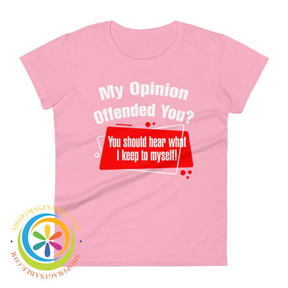 My Opinion Offended You Ladies T-Shirt Charity Pink / S T-Shirt
