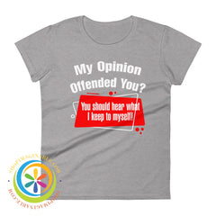 My Opinion Offended You Ladies T-Shirt Heather Grey / S T-Shirt