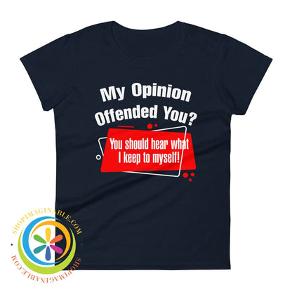 My Opinion Offended You Ladies T-Shirt Navy / S T-Shirt