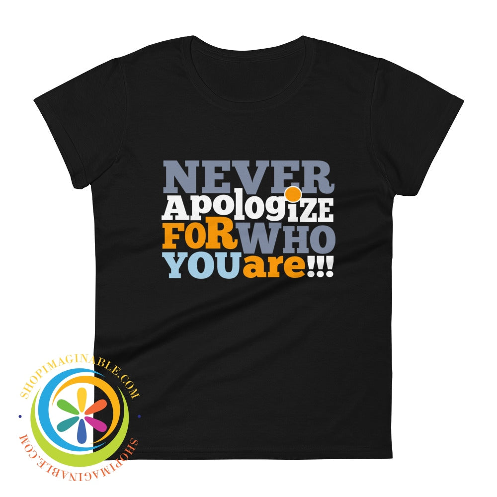 Never Apologize For Who You Are Ladies T-Shirt Black / S T-Shirt