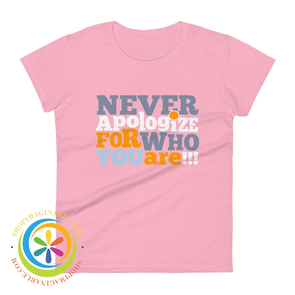 Never Apologize For Who You Are Ladies T-Shirt Charity Pink / S T-Shirt