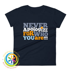 Never Apologize For Who You Are Ladies T-Shirt Navy / S T-Shirt