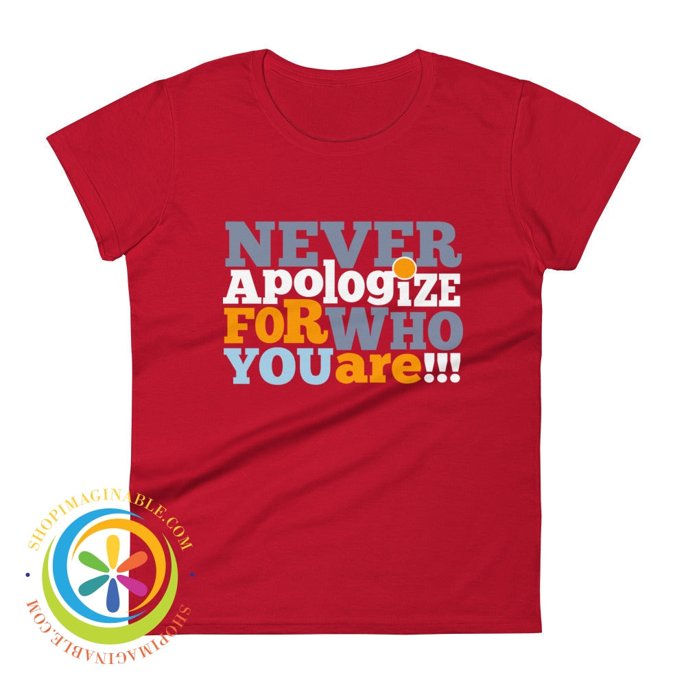 Never Apologize For Who You Are Ladies T-Shirt True Red / S T-Shirt