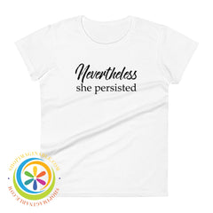 Never-The-Less She Persisted Ladies Love T-Shirt White / S T-Shirt